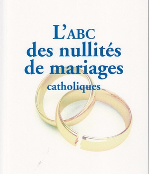 ABC DES NULLITES DE MARIAGES CATHOLIQUES (L')