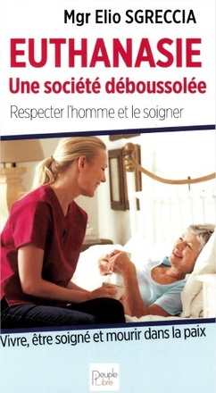 EUTHANASIE, UNE SOCIETE DEBOUSSOLEE - RESPECTER L'HOMME ET LE SOIGNER