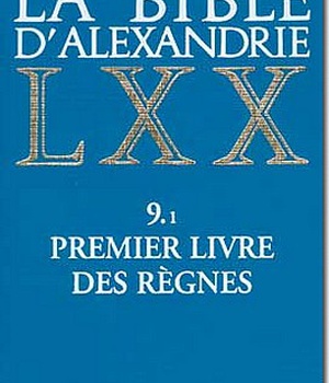 LA BIBLE D'ALEXANDRIE : PREMIER LIVRE DES REGNES