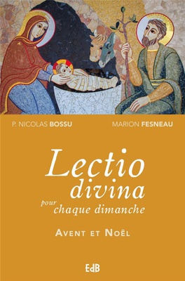 LECTIO DIVINA POUR CHAQUE DIMANCHE AVENT ET NOEL - ANNEES A,B,C.