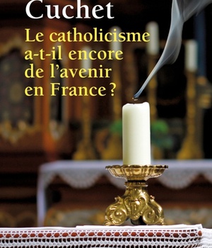 LE CATHOLICISME A-T-IL ENCORE DE L' AVENIR EN FRANCE ?