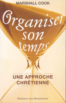 ORGANISER SON TEMPS - UNE APPROCHE CHRETIENNE