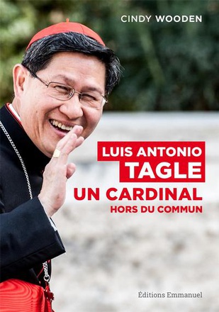 LUIS ANTONIO TAGLE - UN CARDINAL HORS DU COMMUN