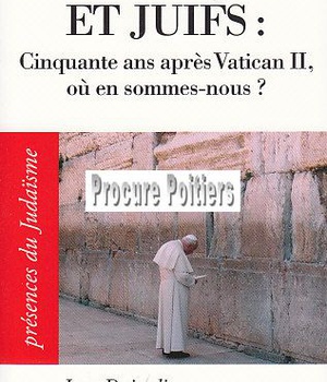 PRESENCES DU JUDAISME POCHE - T35 - CATHOLIQUES ET JUIFS - CINQUANTE ANS APRES VATICAN II, OU EN SOM
