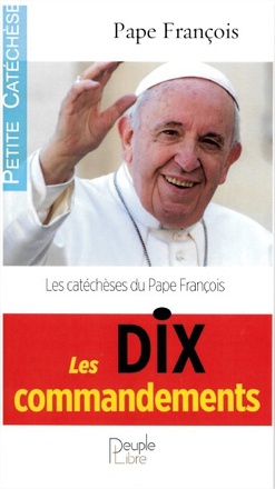 LES DIX COMMANDEMENTS - LES CATECHESES DU PAPE FRANCOIS