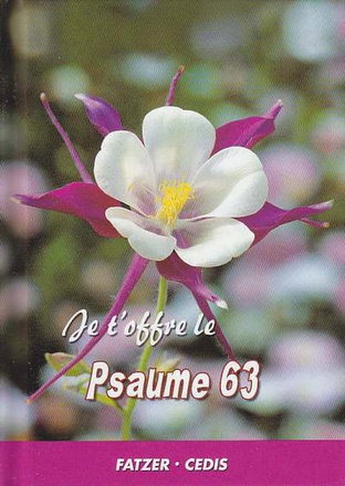 JE T'OFFRE LE PSAUME 63