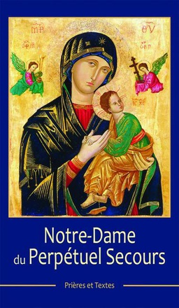 NOTRE DAME DU PERPETUEL SECOURS - PRIERES ET TEXTES