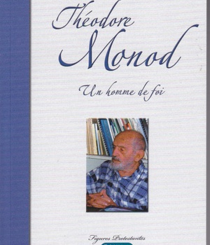 THEODORE MONOD, UN HOMME DE FOI