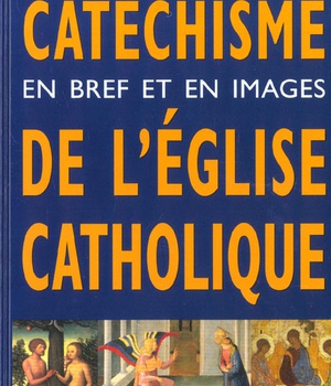 CATECHISME EN BREF ET EN IMAGES DE L'EGLISE CATHOLIQUE