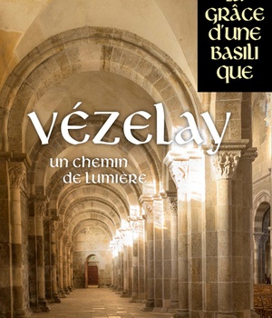 VEZELAY - UN CHEMIN DE LUMIERE