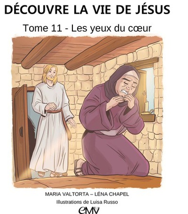 DECOUVRE LA VIE DE JESUS, TOME 11 - LES YEUX DU COEUR - L411