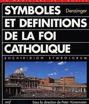 SYMBOLES ET DEFINITIONS DE LA FOI CATHOLIQUE ( BICP* )