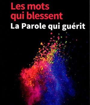 LES MOTS QUI BLESSENT LA PAROLE QUI GUERIT