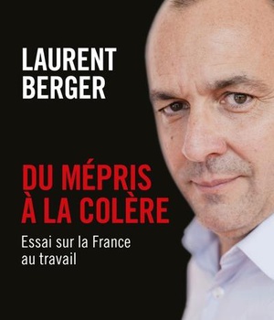 DU MEPRIS A LA COLERE - ESSAI SUR LA FRANCE AU TRAVAIL