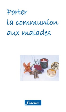 PORTER LA COMMUNION AUX MALADES