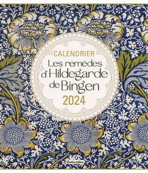 CALENDRIER LES REMEDES D'HILDEGARDE DE BINGEN 2024 - CALENDRIER MURAL - DE JANVIER A DECEMBRE 2024