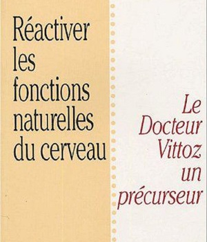 REACTIVER LES FONCTIONS NATURELLES DU CERVEAU : LA THERAPIE VITTOZ