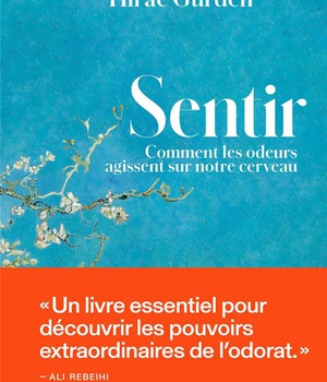 SENTIR - COMMENT LES ODEURS AGISSENT SUR NOTRE CERVEAU