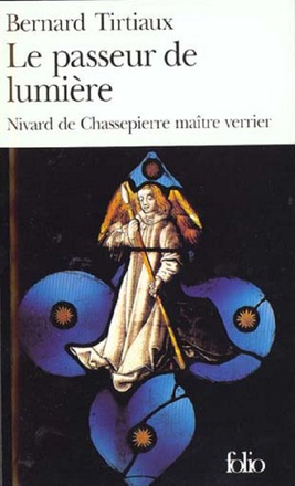 LE PASSEUR DE LUMIERE - NIVARD DE CHASSEPIERRE MAITRE VERRIER