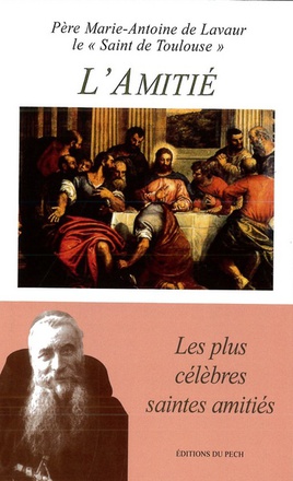 L'AMITIE - LES PLUS CELEBRES SAINTES AMITIES