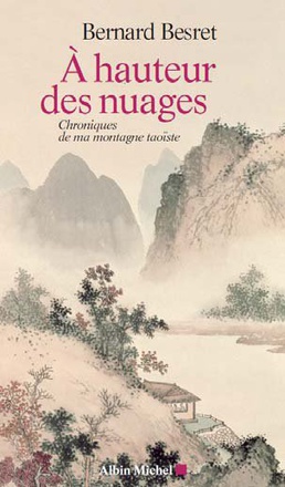 A HAUTEUR DES NUAGES - CHRONIQUES DE MA MONTAGNE TAOISTE