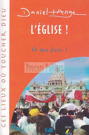 EGLISE ! O MA JOIE !