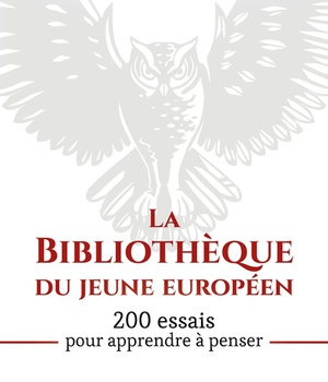 LA BIBLIOTHEQUE DU JEUNE EUROPEEN - 200 ESSAIS POUR APPRENDRE A PENSER