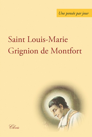 UNE PENSEE PAR JOUR DE SAINT LOUIS MARIE GRIGNION DE MONTFORT