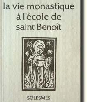 LA VIE MONASTIQUE A L'ECOLE DE SAINT BENOIT