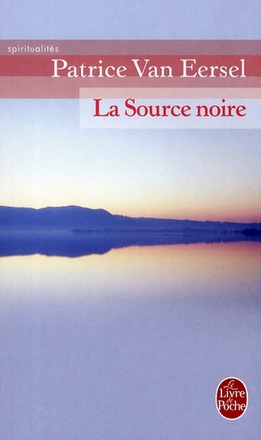 LA SOURCE NOIRE - REVELATIONS AUX PORTES DE LA MORT