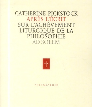 APRES L'ECRIT - SUR L'ACHEVEMENT LITURGIQUE DE LA PHILOSOPHIE