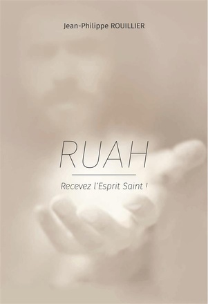 RUAH - RECEVEZ L ESPRIT SAINT!