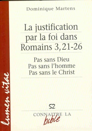 LA JUSTIFICATION PAR LA FOI DANS ROMAINS 3,21-26 - PAS SAN DIEU, PAS SANS L'HOMME, PAS SANS LE CHRIS