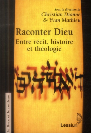 RACONTER DIEU : ENTRE RECIT, HISTOIRE ET THEOLOGIE