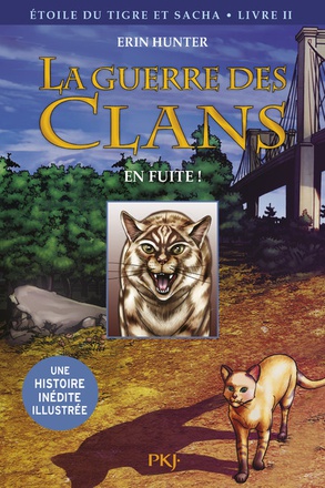 HORS COLLECTION SERIEL - LA GUERRE DES CLANS - ETOILE DU TIGRE ET SACHA - TOME 2 EN FUITE ! -ILLUSTR