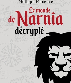 LE MONDE DE NARNIA DECRYPTE