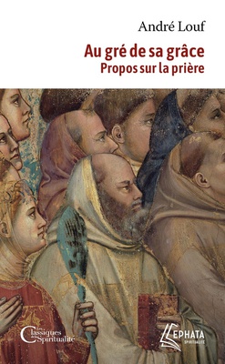 AU GRE DE SA GRACE - PROPOS SUR LA PRIERE