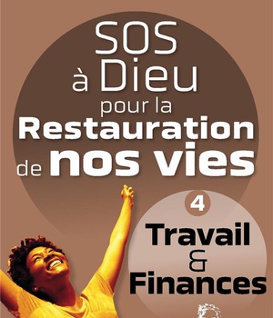 SOS A DIEU POUR LA RESTAURATION DE NOS VIES - L5078 - TRAVAIL ET FINANCES
