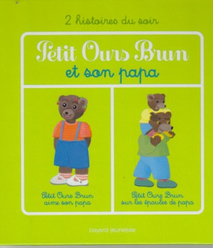PETIT OURS BRUN ET SON PAPA - 2 HISTOIRES