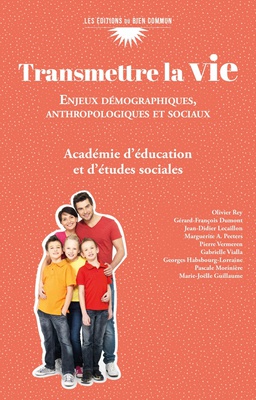 TRANSMETTRE LA VIE - ENJEUX DEMOGRAPHIQUES, ANTHROPOLOGIQUES ET SOCIAUX