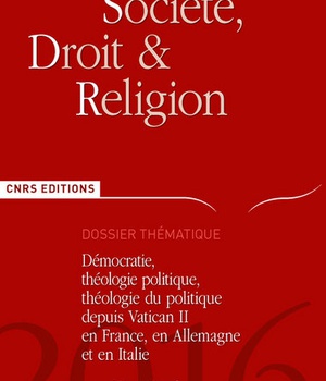 SOCIETE DROIT ET RELIGION N 6 - DEMOCRATE, THEOLOGIE POLITIQUE DEPUIS VATICAN II