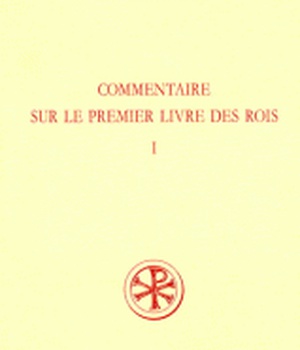 COMMENTAIRE SUR LE PREMIER LIVRE DES ROIS - TOME 1