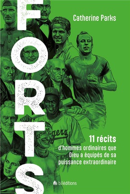 FORTS - 11 RECITS DHOMMES ORDINAIRES QUE DIEU A EQUIPES DE SA PUISSANCE EXTRAORDINAIRE