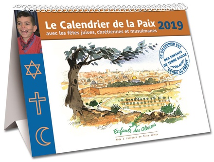 LE CALENDRIER DE LA PAIX 2019 - AVEC LES FETES JUIVES, CHRETIENNES ET MUSULMANES