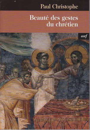 BEAUTE DES GESTES DU CHRETIEN