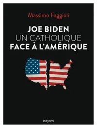 JOE BIDEN, UN CATHOLIQUE FACE A L'AMERIQUE