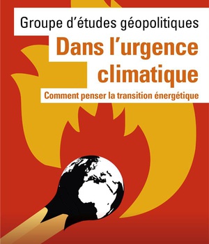 DANS L'URGENCE CLIMATIQUE - PENSER LA TRANSITION ENERGETIQUE
