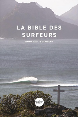 LA BIBLE DES SURFEURS, NOUVELLE EDITION - NOUVEAU TESTAMENT