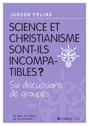 3 SCIENCE ET CHRISTIANISME SONT-ILS INCOMPATIBLES ?