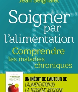 SOIGNER PAR L'ALIMENTATION - COMPRENDRE LES MALADIES CHRONIQUES